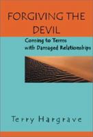 Forgiving the Devil: Coming to Terms With Damaged Relationships 1891944452 Book Cover