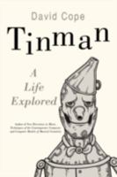 Tinman: A Life Explored 0595513980 Book Cover