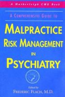 A Comprehensive Guide to Malpractice Risk Management in Psychiatry (Hatherleigh Cme Book) 1578260132 Book Cover