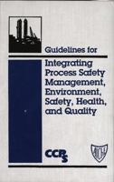 Guidelines for Integrating Process Safety Management, Environment, Safety, Health, and Quality (Center for Chemical Process Safety (Ccps).) 0816906831 Book Cover