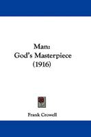 Man--God's Masterpiece 1018350330 Book Cover