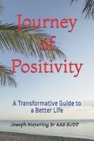 Journey of Positivity: A Transformative Guide to a Better Life B0F7H1C9CX Book Cover