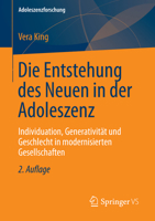 Die Entstehung Des Neuen in Der Adoleszenz: Individuation, Generativitat Und Geschlecht in Modernisierten Gesellschaften 3658013494 Book Cover