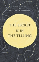 The Secret is in The Telling 1964492696 Book Cover