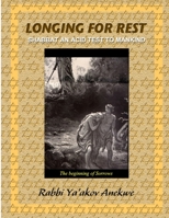 Longing For Rest: Shabbat an Acid Test to Mankind 1300905654 Book Cover