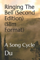 Ringing The Bell (Second Edition) (Slim Format): A Song Cycle 1716299675 Book Cover