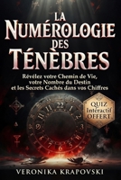 LA NUMÉROLOGIE DES TÉNÈBRES: Révélez votre Chemin de Vie, votre Nombre du Destin et les Secrets Cachés dans vos Chiffres (French Edition) B0GYRHMV8D Book Cover