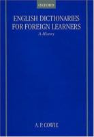 English Dictionaries for Foreign Learners: A History (Oxford Studies in Lexicography and Lexicology) 0199250847 Book Cover