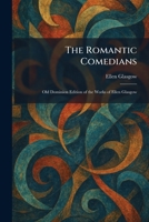 The Romantic Comedians: Old Dominion Edition of the Works of Ellen Glasgow 1025963334 Book Cover