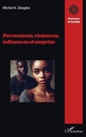 Perversions, violences, influences et emprise (Violence Et Société) (French Edition) 2336433141 Book Cover
