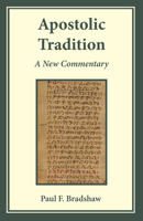 Apostolic Tradition: A New Commentary 0814668461 Book Cover