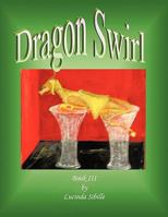 Dragon Swirl : Book III 1449010725 Book Cover