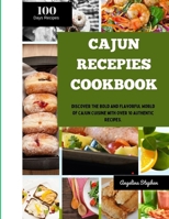 Cajun recepies cookbook: Discover the Bold and Flavorful World of Cajun Cuisine with Over 10 Authentic Recipes. B0CW5STGCY Book Cover