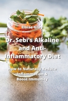 Dr. Sebi's Alkaline and Anti- Inflammatory Diet: How to Naturally Reduce Inflammation & Boost Immunity 9976230737 Book Cover