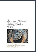 American Political History, 1763-1876 1354266307 Book Cover