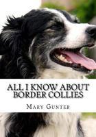 All I Know about Border Collie 1987618742 Book Cover