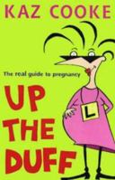 Up the Duff: The Real Guide to Pregnancy 1580085318 Book Cover