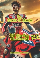 La Storia di Marco: Dal Giardino alla MotoGP (Italian Edition) B0DVBYD53R Book Cover