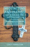 Meditations and Prayers from the Old and New Testaments: A Guide for Contemplative Prayer Using Anglican Prayer Beads 0999290479 Book Cover