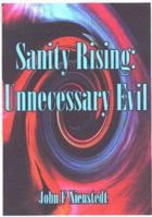 Sanity Rising: About Unnecessary Evil and Excelling in the 21st Century 1585003867 Book Cover