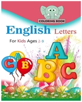 English letters coloring book for kids ages 2-9: 45 fun pages of letters, words, numbers, animals and shapes to color and learn B093B6J9Q7 Book Cover