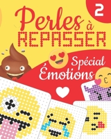 PERLES À REPASSER - Spécial Émotions: 29 Modèles Rigolos Tout en Couleur Aidez votre Enfant à Exprimer ses Émotions en Créant et Inventant des Bonhomm 2492583015 Book Cover