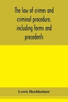 The law of crimes and criminal procedure: including forms and precedents. 1240131151 Book Cover