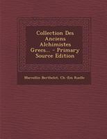 Collection Des Anciens Alchimistes Grecs... 1294087762 Book Cover