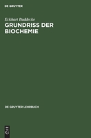 Grundriss Der Biochemie: Fr Studierende Der Medizin, Zahnmedizin Und Naturwissenschaften 3112308344 Book Cover