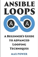 Ansible Loops: A Beginners guide to advanced looping techniques B0C2SFNDP7 Book Cover