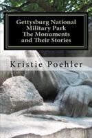 Gettysburg National Military Park: The Monuments and Their Stories 1460993632 Book Cover