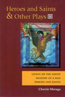 Heroes and Saints and Other Plays: Giving Up the Ghost, Shadow of a Man, Heroes and Saints 0931122740 Book Cover