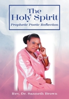 The Holy Spirit: Prophetic Poetic Reflection 1525562576 Book Cover