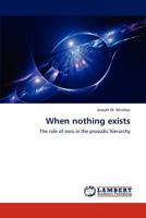When nothing exists: The role of zero in the prosodic hierarchy 3659307718 Book Cover