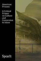 American Prisons: A Critical Primer on Culture and Conversion to Islam 1506904874 Book Cover