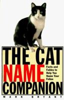 The Cat Name Companion: Facts and Fables to Help You Name Your Feline 0806516712 Book Cover