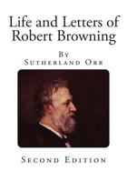 Life and Letters of Robert Browning 1548302244 Book Cover