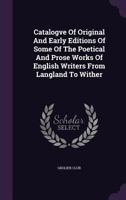 A brief hand-list of original and early editions of some of the poetical and prose works of English writers from Langland to Wither, exhibited at the Grolier Club, May 11 to 25, 1893 1358903832 Book Cover