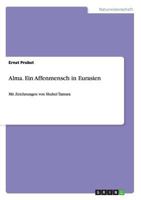 Alma. Ein Affenmensch in Eurasien 365643946X Book Cover