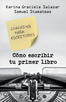 ¿Cómo escribir tu primer libro?: Coaching para escritores 9878833526 Book Cover