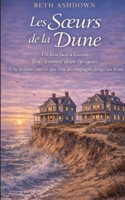 Les Soeurs de la Dune: Un lieu face a l ocean. Trois femmes, deux epoques. Une histoire sur ce que l on accompagne jusqu au bout. (French Edition) 2322616435 Book Cover