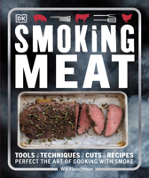 Smoking Meat: Perfect the Art of Cooking with Smoke 1465449345 Book Cover