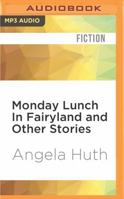 Monday Lunch in Fairyland and Other Stories 1448200059 Book Cover