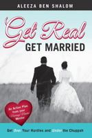 Get Real Get Married:  Get Over Your Hurdles and Under the Chuppah 148004590X Book Cover
