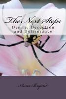 The Next Steps: Desire, Deception and Deliverance: Desire, Deception and Deliverance 1452876878 Book Cover