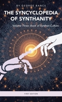 The Syncyclopedia of Synthanity Volume Three: Book of Synthan Culture B0G6KLLHM8 Book Cover