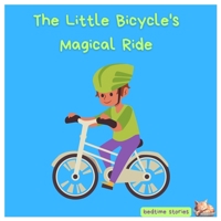 The Little Bicycle's Magical Ride: A Heartwarming Tale of Friendship and Belief B0CGGCCKXP Book Cover