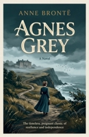 Agnes Grey: (Original, Unabridged Classic): With Illustrations 9370717889 Book Cover