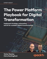 The Power Platform Playbook for Digital Transformation: Implement strategy, automation, and AI for scalable digital transformation 1805121391 Book Cover