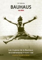 Las mujeres de la Bauhaus: de lo bidimensional al espacio total (Spanish Edition) 9873607862 Book Cover